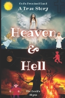 Heaven & Hell A True Story: God's Promised Land & The Devil's Abyss B094SPTS8Y Book Cover