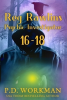 Reg Rawlins, Psychic Investigator 16-18 (Reg Rawlins Book Bundles) 1774686813 Book Cover