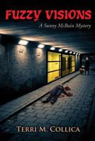 Fuzzy Visions: A Sunny McBain Mystery 1501081497 Book Cover