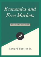 Economics and Free Markets: An Introduction 1944424504 Book Cover