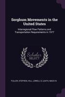 Sorghum Movements in the United States: Interregional Flow Patterns and Transportation Requirements in 1977 134180660X Book Cover