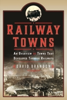 Railway Towns: An Overview of Towns That Developed Through Railways 1399051075 Book Cover