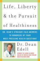 Life, Liberty, and the Pursuit of Healthiness: Dr. Dean's Commonsense Guide for Anything That Ails You 0060577231 Book Cover