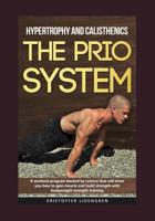 Hypertrophy and calisthenics THE PRIO SYSTEM: A workout program backed by science that will show you how to gain muscle and build strength with bodyweight strength training. 1079352171 Book Cover