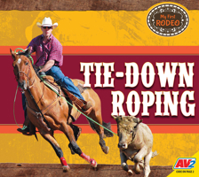 Tie-down Roping (My First Rodeo) 1791124089 Book Cover