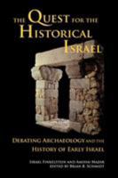 The Quest for the Historical Israel: Debating Archaeology and the History of Early Israel 1589832779 Book Cover