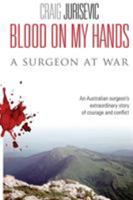 Blood on my Hands: a surgeon at war 0980757002 Book Cover