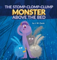 The Stomp-Clomp-Clump Monster Above the Bed B0FQLGZ9F1 Book Cover