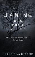 Janine: His True Alpha 1790448646 Book Cover