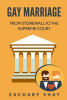 Gay Marriage: From Stonewall to the Supreme Court 1523944161 Book Cover