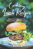 Cooking Lamb Recipes: Quality Lamb Recipes Which Are Easy to Learn 1688461396 Book Cover