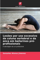 Lesões por uso excessivo da coluna vertebral e da anca em bailarinos pré-profissionais (Portuguese Edition) 6630156056 Book Cover