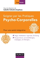 Soigner par les Pratiques Psycho-Corporelles - Pour une santé intégrative: Pour une santé intégrative 2100728822 Book Cover