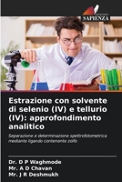 Estrazione con solvente di selenio (IV) e tellurio (IV): approfondimento analitico 6209114008 Book Cover
