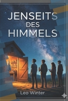 Jenseits des Himmels: Ein emotionaler Young Adult Roman über den Mut, über sich hinauszuwachsen – Spannendes Jugendbuch voller Geheimnisse (German Edition) B0H21GCT7K Book Cover