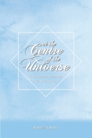 At The Centre of the Universe: A Conversation Between the Heart and the Soul 1927591163 Book Cover
