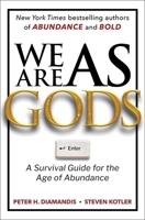 We Are as Gods: A Survival Guide for the Age of Abundance (Exponential Technology Series) 1668099543 Book Cover