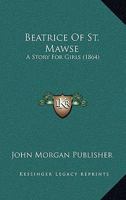 Beatrice Of St. Mawse: A Story For Girls 1120265444 Book Cover