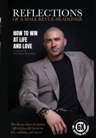 Reflections of a Male Revue Headliner: How to Win at Life and Love 0986866075 Book Cover