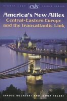 America's New Allies: Central-eastern Europe And the Transatlantic Link (Csis Significant Issues Series) 089206482X Book Cover