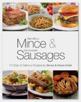 Marvellous Mince & Sensational Sausages: 100 Easy And Delicious Recipes 1877382396 Book Cover