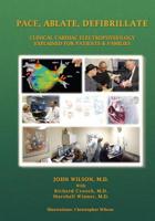 Pace, Ablate, Defibrillate: Clinical Cardiac Electrophysiology Explained for Patients & Families 1499254350 Book Cover
