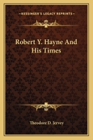 Robert Y. Hayne and his times 1142633527 Book Cover