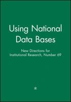 Using National Data Bases: New Directions for Institutional Research, Number 69 155542791X Book Cover