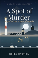A Spot of Murder: A Death Café Mystery B0H7XMXHMF Book Cover