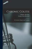 Chronic colitis: its causation, diagnosis and treatment 1016728158 Book Cover