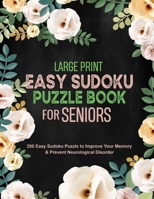 Large Print Easy Sudoku Puzzle Book for Seniors: 200 Easy Sudoku Puzzle to Improve Your Memory & Prevent Neurological Disorder Puzzles and Solutions – Perfect for Beginners B08N1BMT8T Book Cover