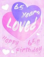 Happy 65th Birthday: 65 Years Loved, Say Happy Birthday and Show Your Love with this Large Print Address Book. Way Better Than a Birthday Card! 1073375218 Book Cover