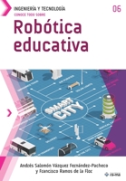 Conoce todo sobre Robótica educativa (Colecciones ABG - Ingeniería y Tecnología) 1681657473 Book Cover