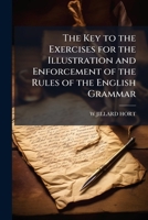 The Key to the Exercises for the Illustration and Enforcement of the Rules of the English Grammar 1023873761 Book Cover