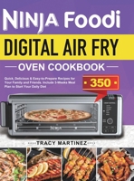 Ninja Foodi Digital Air Fry Oven Cookbook: Quick, Delicious & Easy-to-Prepare Recipes for Your Family and Friends. Include 3-Weeks Meal Plan to Start Your Daily Diet 1801215146 Book Cover