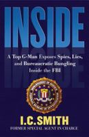 Inside: A Top G-Man Exposes Spies, Lies, and Bureaucratic Bungling in the FBI 0785260617 Book Cover