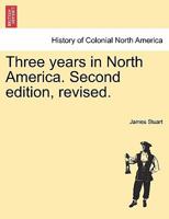 Three years in North America. Second edition, revised. 1241503966 Book Cover