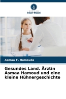 Gesundes Land. Ärztin Asmaa Hamoud und eine kleine Hühnergeschichte (German Edition) 6208127904 Book Cover
