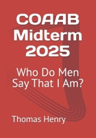 COAAB Midterm 2025: Who Do Men Say That I Am? (COAAB Midterm Syllabus) B0DWSFNRDK Book Cover