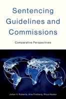 Sentencing Guidelines and Commissions 0197644791 Book Cover