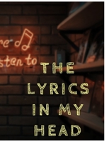 The Lyrics In My Head: The Lyrics In My Head is a songwriting journal with blank lined, where song writers can write down their thoughts. 1704200822 Book Cover