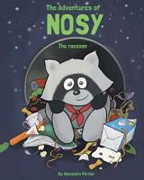 The Adventures of Nosy the Raccoon 1495228355 Book Cover