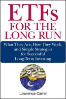 ETFs for the Long Run: What They Are, How They Work, and Simple Strategies for Successful Long-Term Investing 0470138947 Book Cover