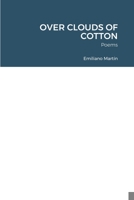 Over Clouds of Cotton: Poems 1387327194 Book Cover