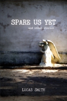 Spare Us Yet and Other Stories 195131994X Book Cover