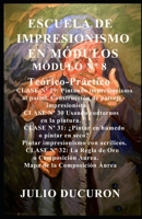 ESCUELA DE IMPRESIONISMO EN MÓDULOS: MÓDULO Nº 8 B085RT3JQF Book Cover