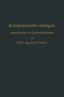 Kompressoren-Anlagen: Insbesondere in Grubenbetrieben 3642904629 Book Cover