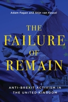 The Failure of Remain: Anti-Brexit Activism in the United Kingdom 0228014123 Book Cover