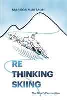 ReThinking Skiing: The Skier´s perspective 6310096958 Book Cover