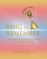 Ring to Remember: A Heaven's Bell Grief Journal and Memory Book 173626382X Book Cover